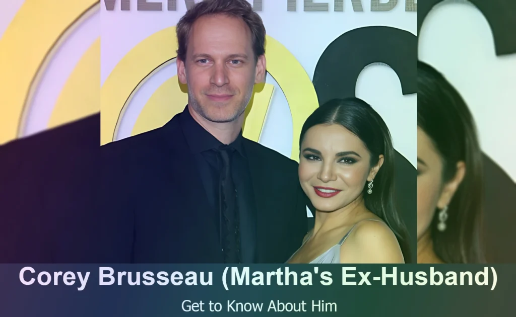 Corey Brusseau - Martha Higareda's Ex-Husband