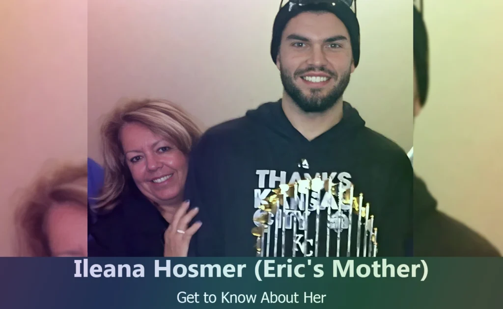 Ileana Hosmer - Eric Hosmer's Mother