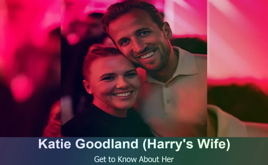 Katie Goodland - Harry Kane's Wife