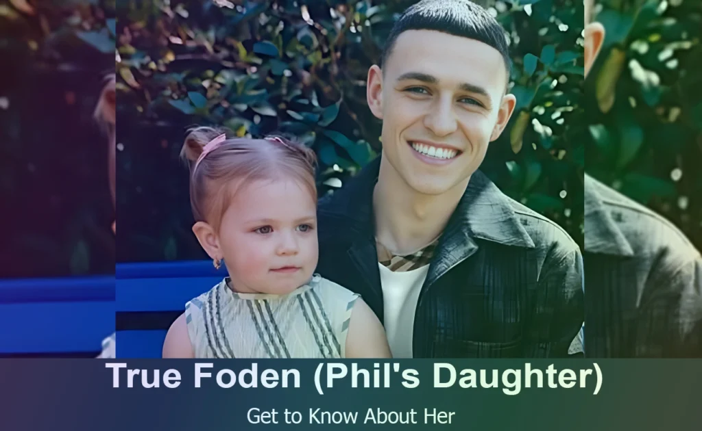 True Foden - Phil Foden's Daughter