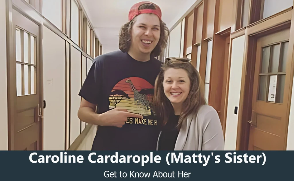 Caroline Cardarople - Matty Cardarople's Sister