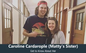 Caroline Cardarople - Matty Cardarople's Sister
