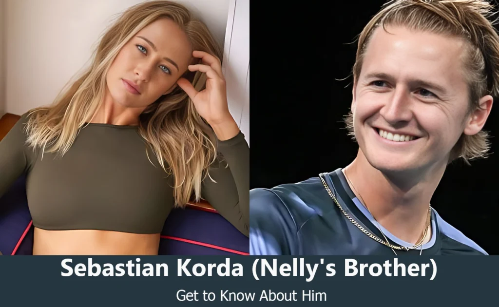 Sebastian Korda - Nelly Korda's Brother