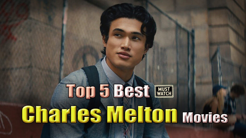 Charles Melton best movies