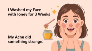 3 Weeks Washing My Face with Honey