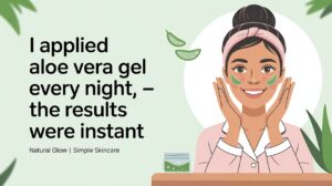 Applied Aloe Vera Gel Every Night