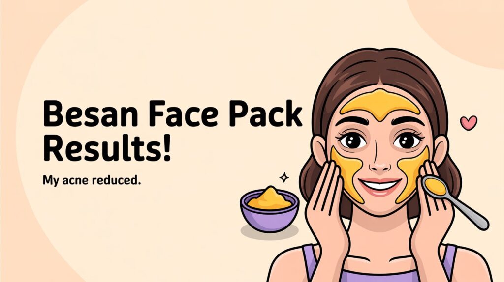 I Used Besan (Gram Flour) Face Pack Every Day — My Acne Reduced