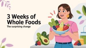 Whole Foods for 3 Weeks