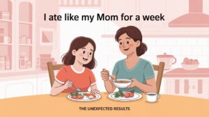 I Ate Like My Mom for a Week — The Results Were Unexpected
