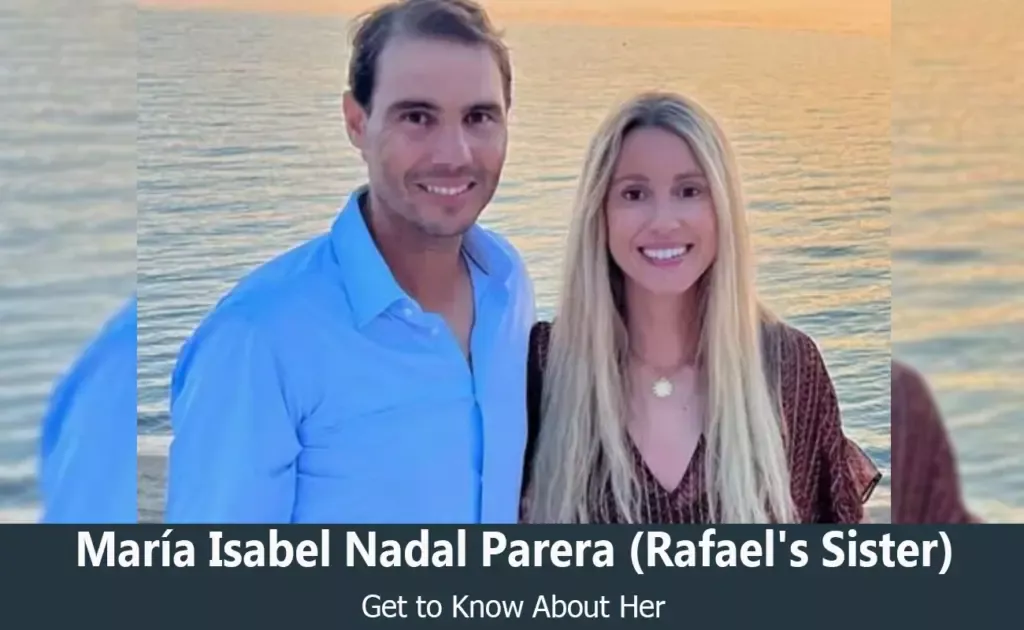 María Isabel Nadal Parera - Rafael Nadal's Sister