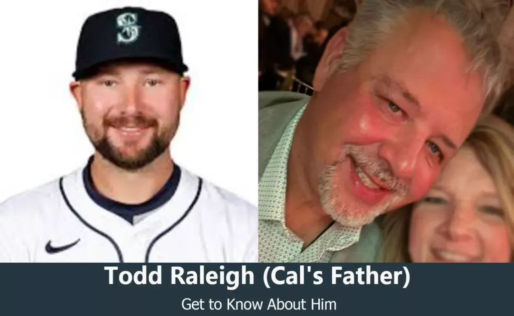 Todd Raleigh - Cal Raleigh's Father